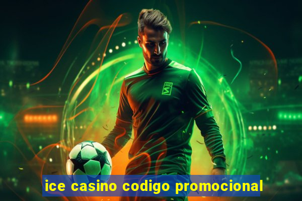 ice casino codigo promocional